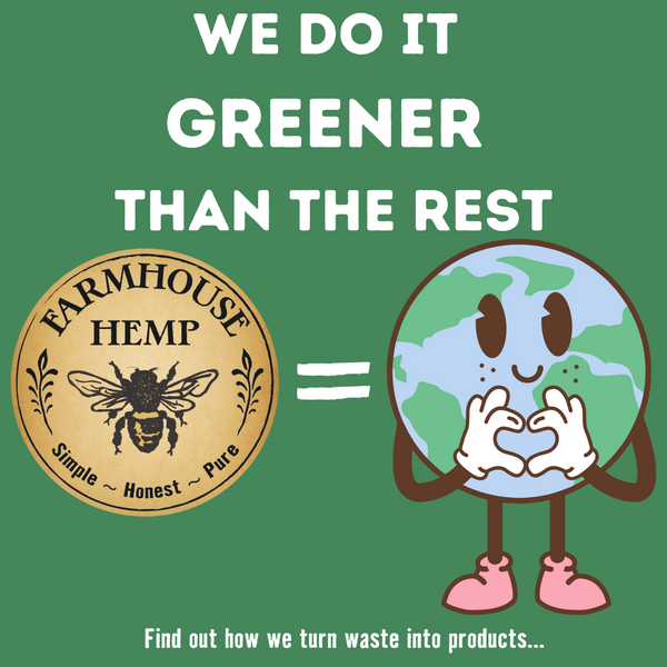 4 ways that Farmhouse Hemp is Greener than the rest